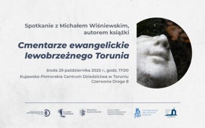 Grafika promująca spotkanie autorskie z Michałem Wiśniewskim, autorem książki Cmentarze ewangelickiego lewobrzeżnego Torunia