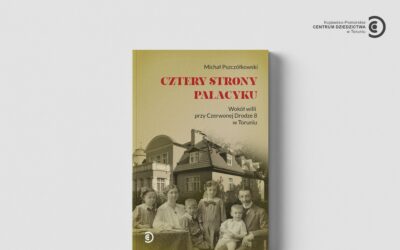 Cztery strony Pałacyku. Wokół willi przy Czerwonej Drodze 8 w Toruniu